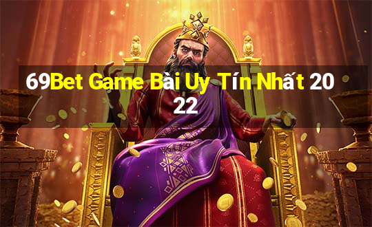 69Bet Game Bài Uy Tín Nhất 2022