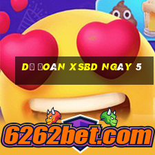 Dự đoán XSBD ngày 5