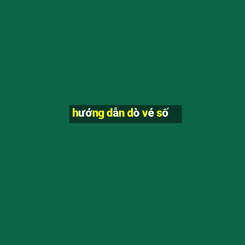 hướng dẫn dò vé số