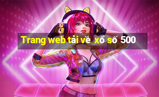 Trang web tải về xổ số 500