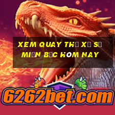 xem quay thử xổ số miền bắc hôm nay