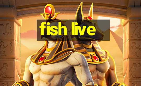 fish live