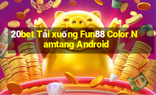 20bet Tải xuống Fun88 Color Namtang Android