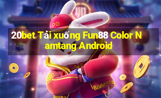 20bet Tải xuống Fun88 Color Namtang Android