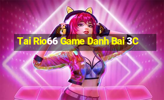 Tai Rio66 Game Danh Bai 3C