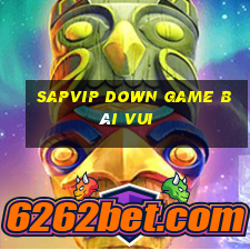 Sapvip Down Game Bài Vui