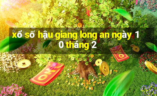 xổ số hậu giang long an ngày 10 tháng 2