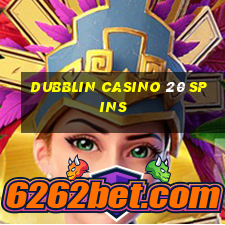 dubblin casino 20 spins