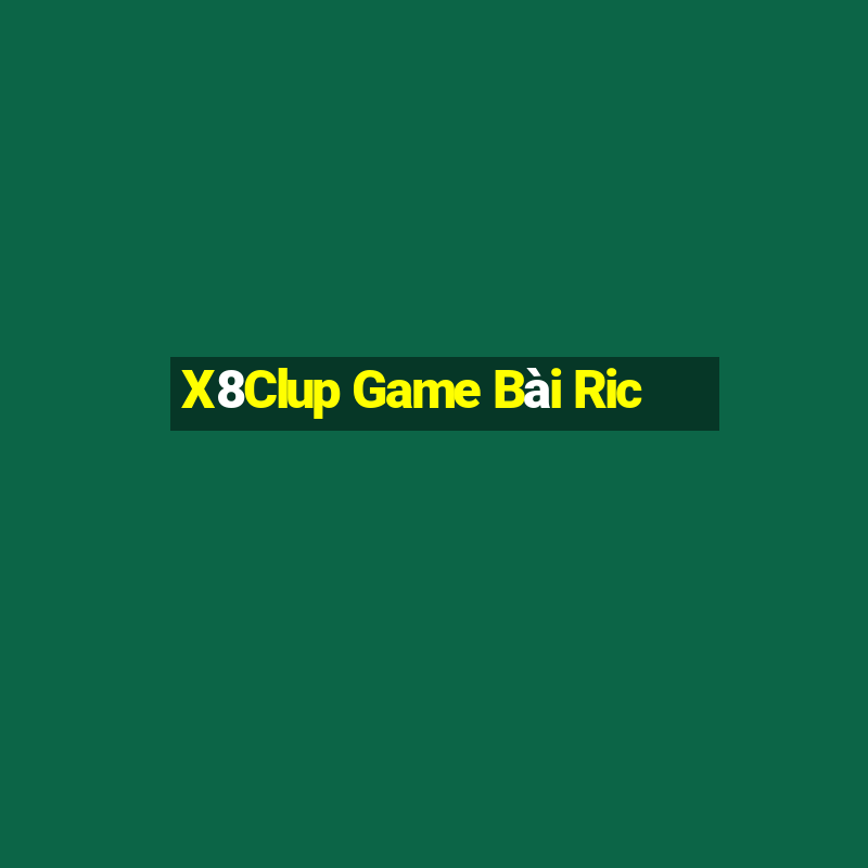 X8Clup Game Bài Ric