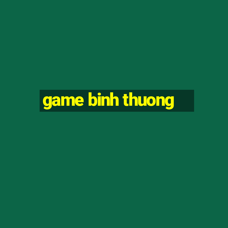 game binh thuong