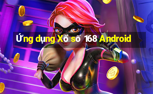 Ứng dụng Xổ số 168 Android