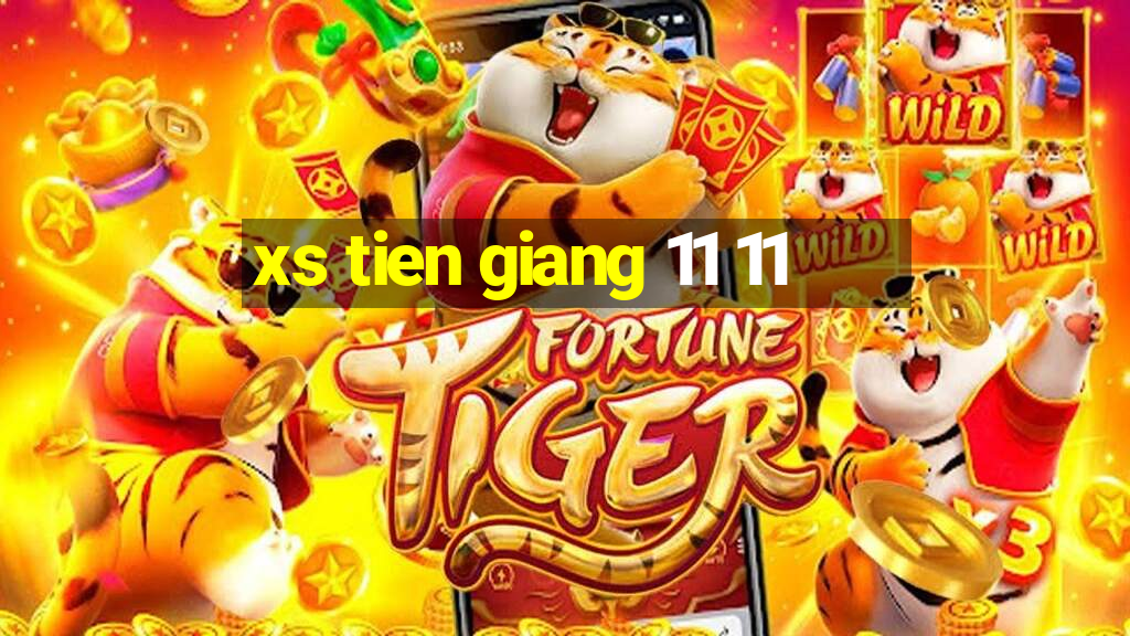 xs tien giang 11 11