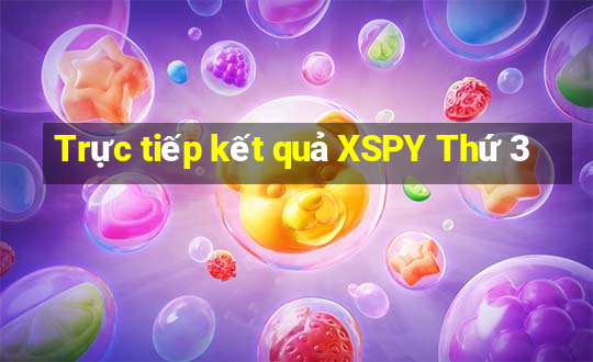 Trực tiếp kết quả XSPY Thứ 3