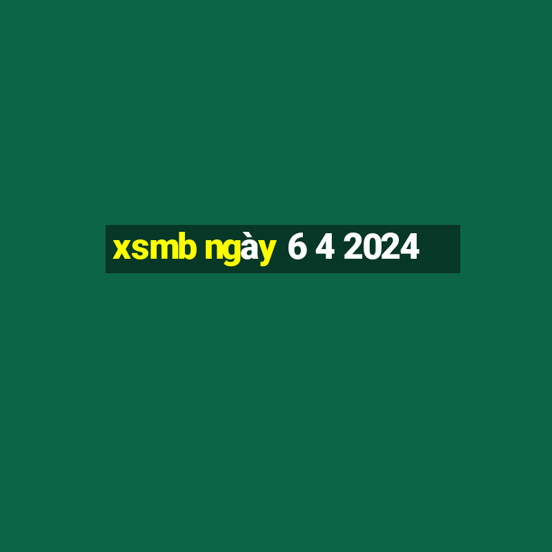 xsmb ngày 6 4 2024