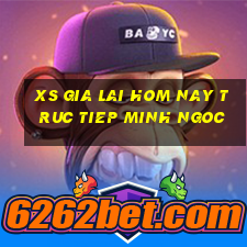 xs gia lai hom nay truc tiep minh ngoc