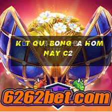 kết quả bóng đá hôm nay c2