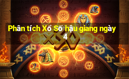 Phân tích Xổ Số hậu giang ngày 4