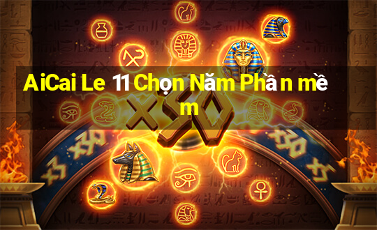 AiCai Le 11 Chọn Năm Phần mềm