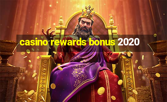 casino rewards bonus 2020