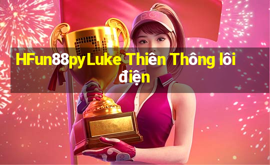 HFun88pyLuke Thiên Thông lôi điện