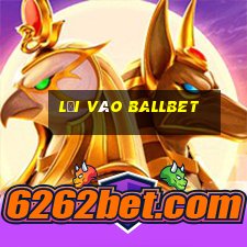 Lối vào ballbet