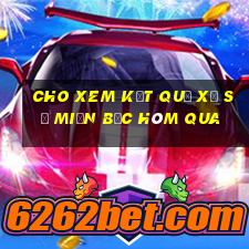 cho xem kết quả xổ số miền bắc hôm qua