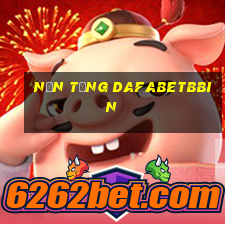 Nền tảng dafabetbbin