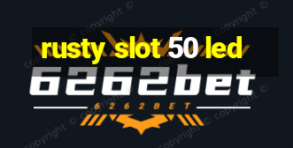 rusty slot 50 led