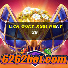 Lịch quay XSBL ngày 29