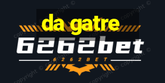 da gatre