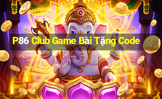 P86 Club Game Bài Tặng Code