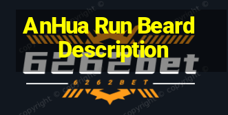 AnHua Run Beard Description