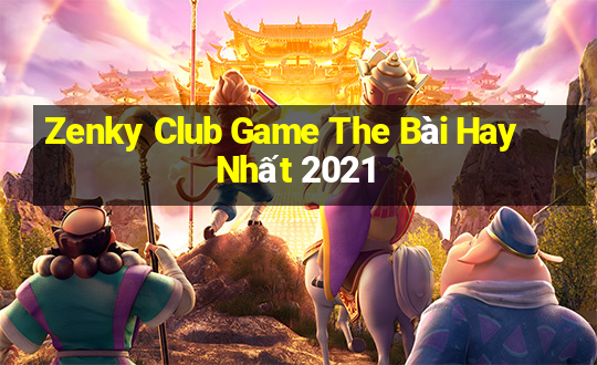 Zenky Club Game The Bài Hay Nhất 2021