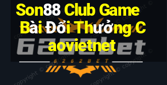 Son88 Club Game Bài Đổi Thưởng Caovietnet