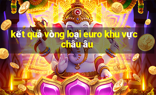 kết quả vòng loại euro khu vực châu âu