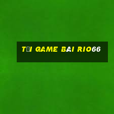 tải game bài rio66