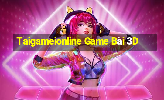 Taigameionline Game Bài 3D