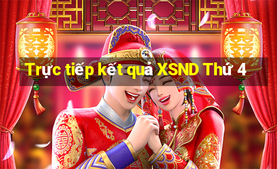 Trực tiếp kết quả XSND Thứ 4