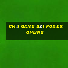 chơi game bài poker online