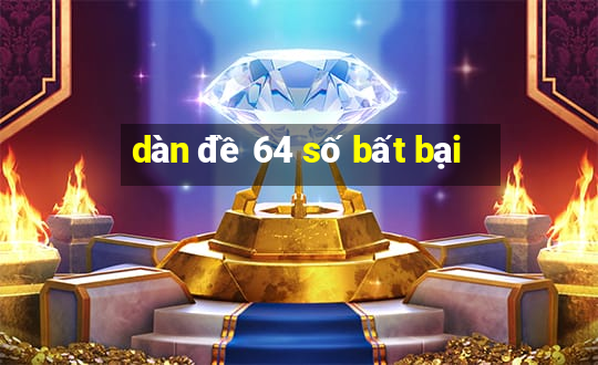 dàn đề 64 số bất bại