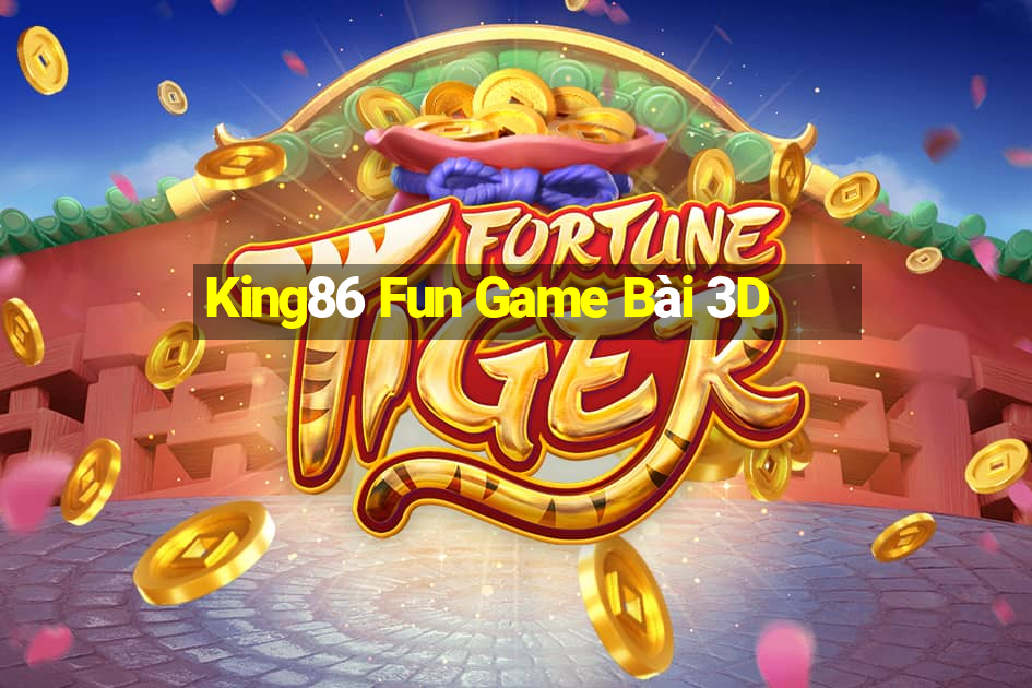 King86 Fun Game Bài 3D