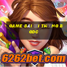 game bai doi thuong bgdc