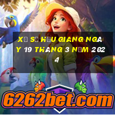 xổ số hậu giang ngày 19 tháng 3 năm 2024