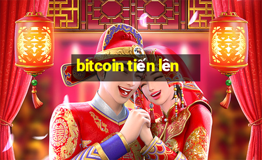 bitcoin tiến lên