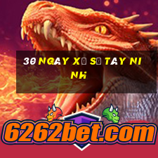 30 ngày xổ số tây ninh