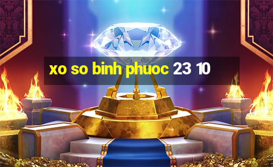 xo so binh phuoc 23 10