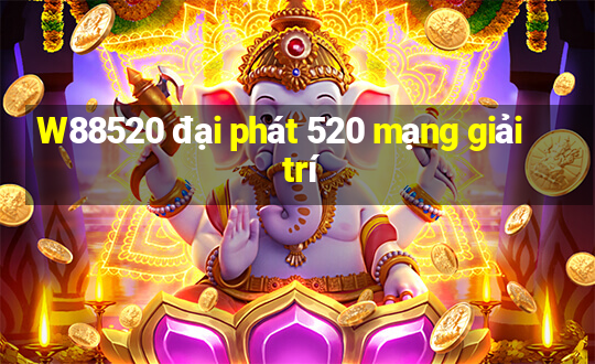 W88520 đại phát 520 mạng giải trí