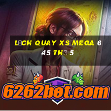 Lịch quay XS Mega 6 45 Thứ 5