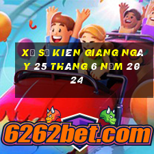 xổ số kiên giang ngày 25 tháng 6 năm 2024