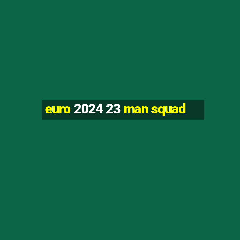 euro 2024 23 man squad